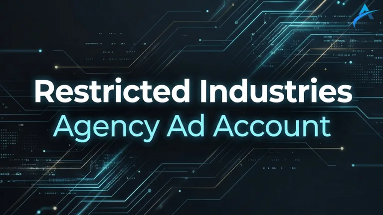 Agency Ad Account for Restricted Industries: Bypass Limits